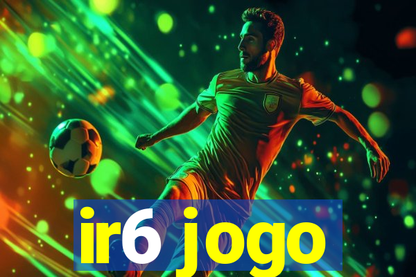 ir6 jogo